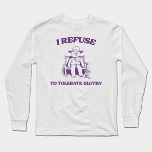 I Refuse To Tolerate Gluten - Unisex Long Sleeve T-Shirt